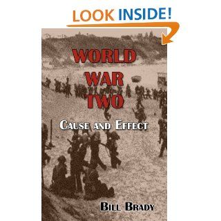 World War Two: Cause and Effect eBook: Bill Brady: Kindle Store
