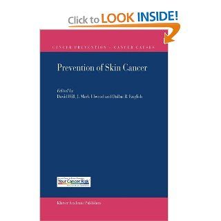 Prevention of Skin Cancer (Cancer Prevention Cancer Causes) (9789048163465): David Hill, Dallas R. English, J. Mark Elwood: Books
