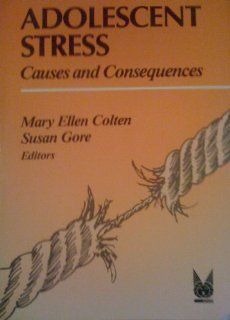 Adolescent Stress Causes and Consequences (Social Institutions and Social Change) 9780202304212 Social Science Books @