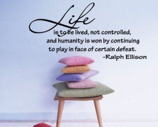 Life Is to Be Lived, Not Controlled, and Humanity Is Won By Continuing to Play in Face of Certain Defeat   Ralph Ellison Religious Inspirational Vinyl Wall Decal Sticker Mural Quotes Words I008 If Its to Be Its up to Me Religious Inspirational Vinyl Wall D