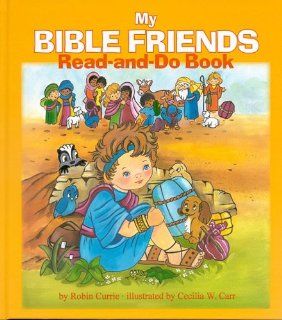 My Bible Friends Read And Do Book: Robin Currie, Cecilia Washington Carr: 9780819847959: Books