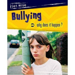 Bullying. Why Does It Happen? (Get Wise) Heinemann 9780431210094 Books