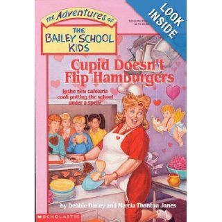 Cupid Doesn't Flip Hamburgers (The Adventures of the Bailey School Kids, #12): Debbie Dadey, Marcia Thornton Jones, Marcia T. Jones: 9780590481144: Books