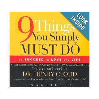 9 Things You Simply Must Do To Succeed In Love And Life A Psychologist learns from his patients what really works and what doesn't Henry Cloud 9780786180837 Books