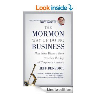 The Mormon Way of Doing Business: How Nine Western Boys Reached the Top of Corporate America eBook: Jeff Benedict: Kindle Store