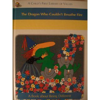 The Dragon Who Couldn't Breathe Fire (A Child's First Library of Values Series) 9780783513041 Books