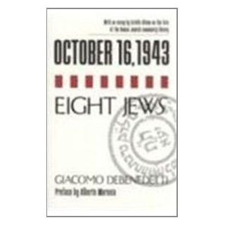 October 16, 1943 Eight Jews Giacomo Debenedetti, Estelle Gilson 9780268037130 Books