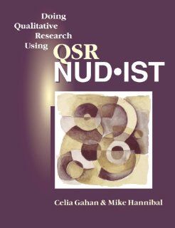 Doing Qualitative Research Using QSR NUD*IST: Celia Gahan, Mike Hannibal: 9780761953906: Books