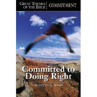 Commitment Committed to Doing Right (Great Themes of the Bible) Sharilyn S. Adair 9780687643011 Books