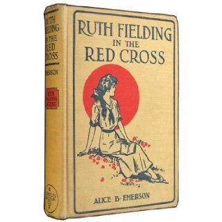 Ruth Fielding in the Red Cross: or, Doing Her Best for Uncle Sam: Alice B. Emerson, R. Emmett Owen: Books