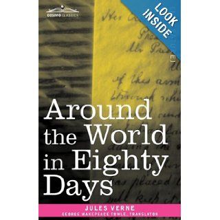 Around the World in Eighty Days Jules Verne, George Makepeace Towle 9781605203584 Books