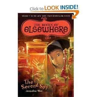 The Second Spy: The Books of Elsewhere, Vol. 3: Jacqueline West, Poly Bernatene: 9780803736894: Books