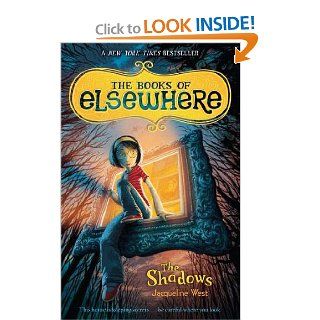 The Shadows (The Books of Elsewhere, Vol. 1): Jacqueline West: 9780142418727: Books