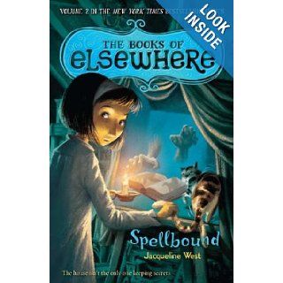 Spellbound: The Books of Elsewhere: Volume 2: Jacqueline West, Poly Bernatene: 9780142421024: Books