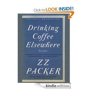 Drinking Coffee Elsewhere eBook: ZZ Packer: Kindle Store