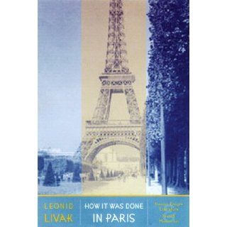 How It Was Done In Paris: Russian Emigre Literature & French Modernism: Leonid Livak: 9780299185145: Books