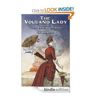 The Volcano Lady: Vol. 2   To the Ending of the World eBook: T.E. MacArthur, S.N. Jacobson: Kindle Store