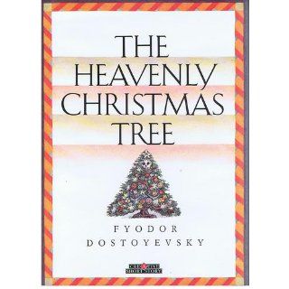 The Heavenly Christmas Tree (Short Stories): Fyodor Dostoyevsky: 9780886824921: Books