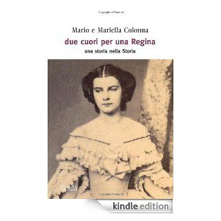 Due cuori per una regina. Una storia nella Storia (Orizzonti) (Italian Edition) eBook: Mariella Colonna Mario Colonna: Kindle Store