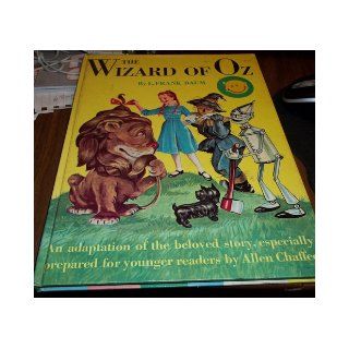 The Wizard of Oz an Adaption of the Beloved Story Especially Prepared for Younger Readers By Allen Chaffee Books