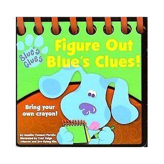 Figure Out Blue's Clues Bring Your Own Crayon (Blue's Clues) Jennifer Twomey Perello, Traci Paige Johnson, Soo Kyung Kim 9780439087858 Books
