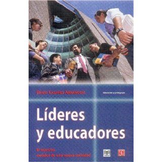 Lderes y educadores. El maestro, creador de una nueva sociedad (Literatura) (Spanish Edition): Casares Arrangoiz David: 9789681657086: Books