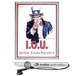 I.O.U. Why Everyone Owes Everyone and No One Can Pay (Audible Audio Edition) John Lanchester, James Langton Books
