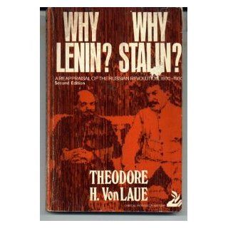 Why Lenin? Why Stalin? a Reappraisal of the Russian Revolution, 1900 1930. (Critical periods of history) (9780397472000): Theodore H. Von Laue: Books