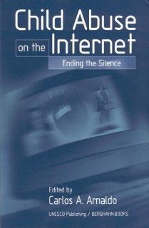 Child Abuse on the Internet: Ending the Silence: Carlos A. Arnaldo: 9781571812469: Books