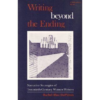 Writing Beyond the Ending: Narrative Strategies of Twentieth Century Women Writers (Everywoman.): Rachel Blau Duplessis: 9780253203458: Books