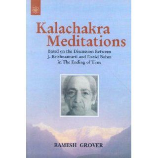 Kalachakra Meditations: Based on the Discussion Between J. Krishnmurti and David Bohm in the Ending of Time (Buddhist Tradition S.): Ramesh Grover: 9788178222790: Books