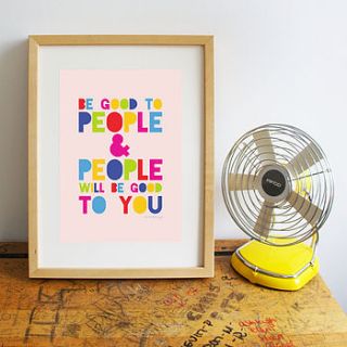 'be good to people' print by tea & ceremony
