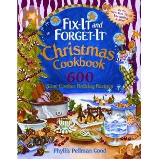 Fix it and Forget it Christmas Cookbook: 600 Slow Cooker Holiday Recipes: Phyllis Pellman Good: 9781561487011: Books