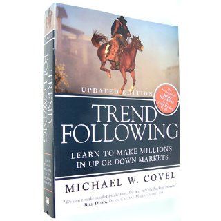 Trend Following (Updated Edition): Learn to Make Millions in Up or Down Markets (9780137020188): Michael W. Covel: Books