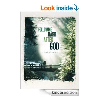 Following Hard After God: A Study of Psalm 63 eBook: Tina Modrell: Kindle Store