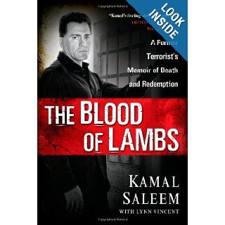 The Blood of Lambs: A Former Terrorist's Memoir of Death and Redemption: Kamal Saleem, Lynn Vincent: 9781416577805: Books