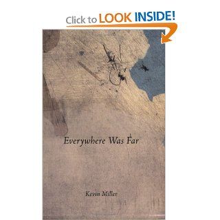 Everywhere Was Far (Shadowmark Poetry Series, Vol. 4) (9780911287288): Kevin Miller: Books