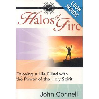 Halos of Fire Enjoying a Life Filled with the Power of the Holy Spirit John Connell 9780971733084 Books