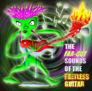 The Far Out Sounds Of The Fretless Guitar: Music
