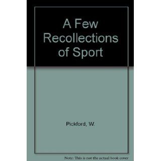 A Few Recollections of Sport: W. Pickford: Books