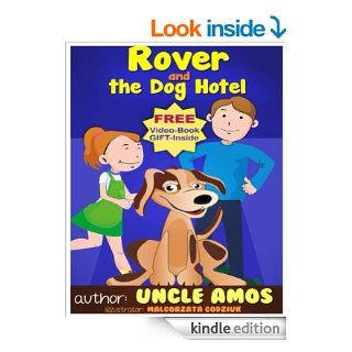 Children's Book + E Video :" Rover and the Dog Hotel" (Animals Habitats & Environment children's books collection)(Dogs Story): A fun bedtime story and a few moments of fun with your kids ages 3 10 eBook: Uncle Amos, Beginner Readers,