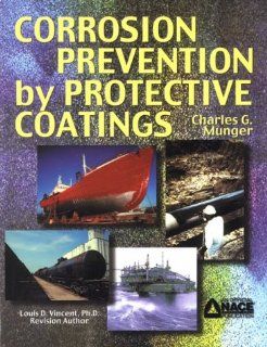 Corrosion Prevention by Protective Coatings: Charles G. Munger: 9780915567041: Books