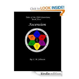 Tales of the Fifth Guardian; Book Five: Ascension eBook: C. M. Johnson: Kindle Store