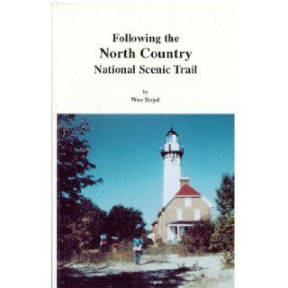 Following the North Country National Scenic Trail: A trail discussion: Wes Boyd: Books