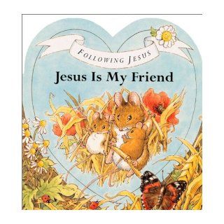 Following Jesus Board Books: Jesus is My Friend: Alan Parry, Linda Parry, John Hunt: 9780849959691: Books