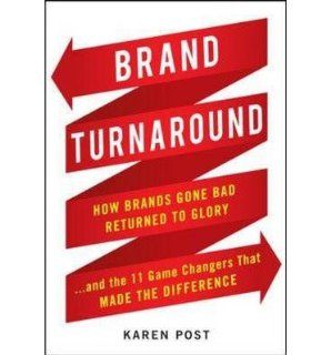 [ Brand Turnaround: How Brands Gone Bad Returned to Gloryand the Seven Game Changers That Made the Difference [ BRAND TURNAROUND: HOW BRANDS GONE BAD RETURNED TO GLORYAND THE SEVEN GAME CHANGERS THAT MADE THE DIFFERENCE ] By Post, Karen ( Author )Nov 15 20