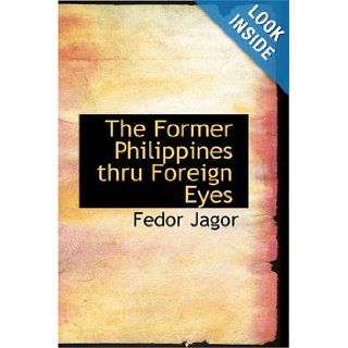 The Former Philippines thru Foreign Eyes: Fedor Jagor: 9781426443732: Books
