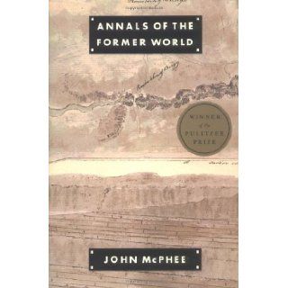 Annals of the Former World: John McPhee: 9780374518738: Books