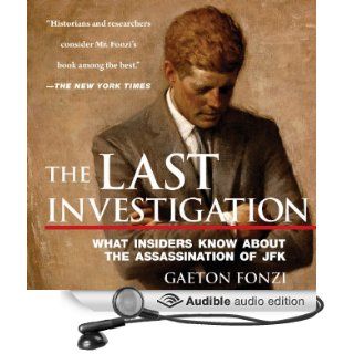 The Last Investigation: A Former Federal Investigator Reveals the Conspiracy to Kill JFK (Audible Audio Edition): Gaeton Fonzi, Noah Michael Levine: Books