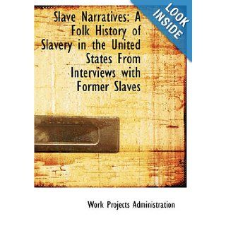 Slave Narratives: A Folk History of Slavery in the United States From Interviews with Former Slaves: Arkansas Narratives, Part 8: Work Projects Administration: 9781426447235: Books